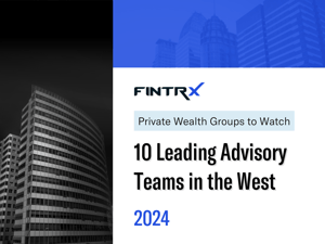 Private Wealth Groups to Watch: 10 Leading Advisory Teams in the West