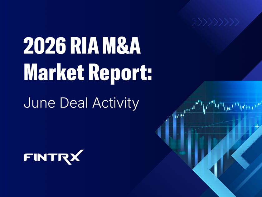 2026 RIA M&A Market Report: June Deal Activity | FINTRX