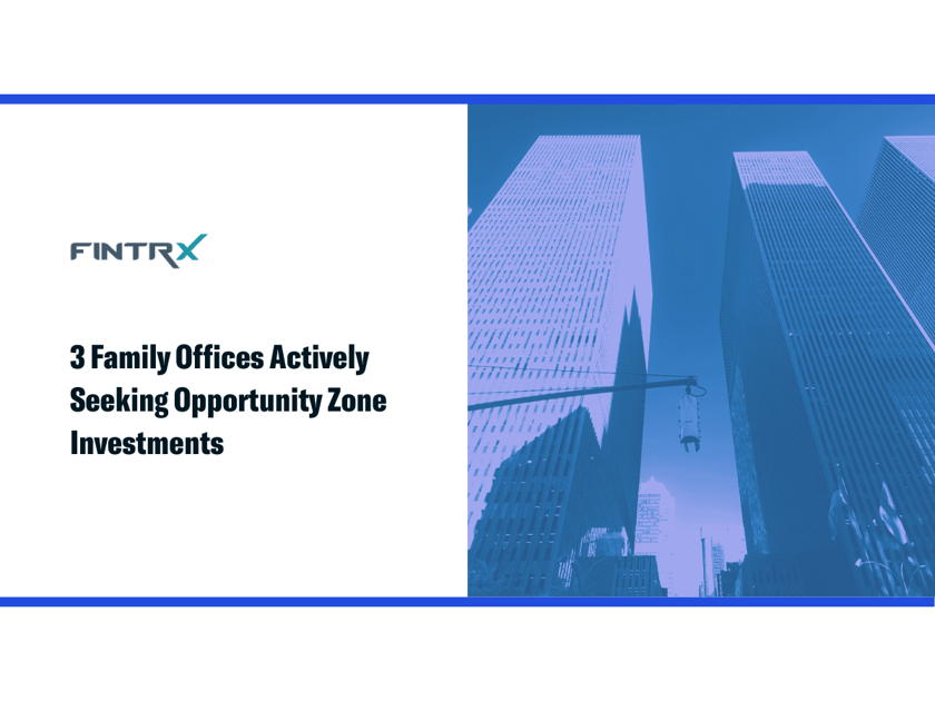 Three Family Offices Actively Seeking Opportunity Zone Investments