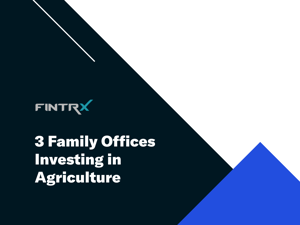 3 Family Offices Investing in Agriculture