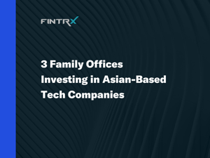 3 Family Offices Investing in Asian-based Tech Companies