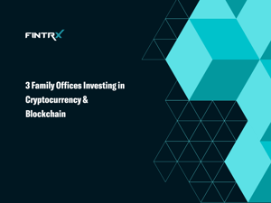 3 Family Offices Investing in Cryptocurrency & Blockchain