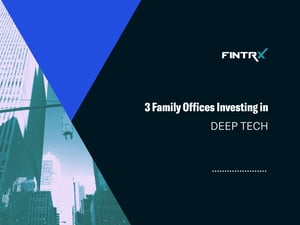 3 Family Offices Investing in Deep Tech