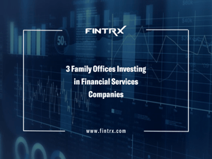 3 Family Offices Investing in Financial Services Companies