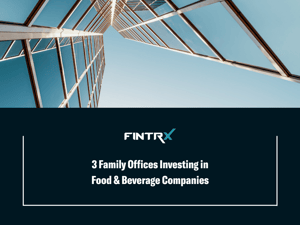 3 Family Offices Investing in Food & Beverage Companies