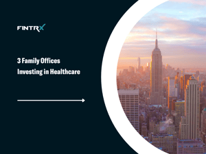 3 Family Offices Investing in Healthcare