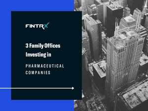 3 Family Offices Investing in Pharmaceutical Companies