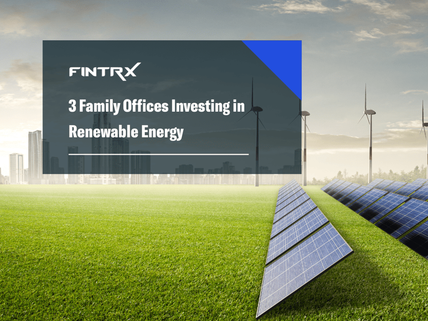 3 Family Offices Investing in Renewable Energy & Impact Investments
