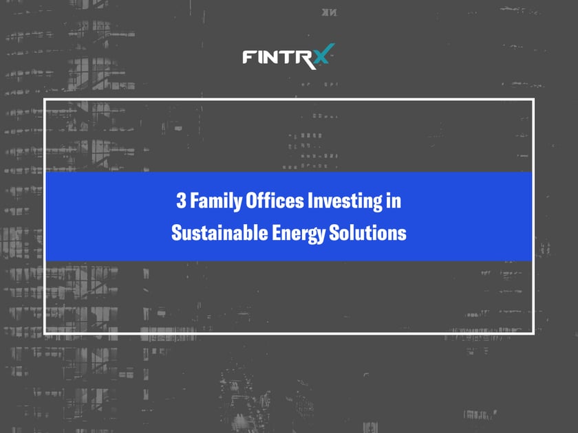 Three Family Offices Investing in Sustainable Energy Solutions