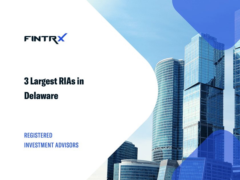 3 Largest Registered Investment Advisors (RIAs) in Delaware