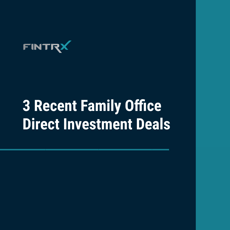 3 Recent Family Office Direct Investment Deals