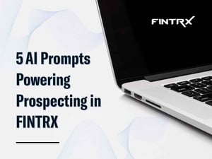 5 AI Prompts Powering Prospecting in FINTRX
