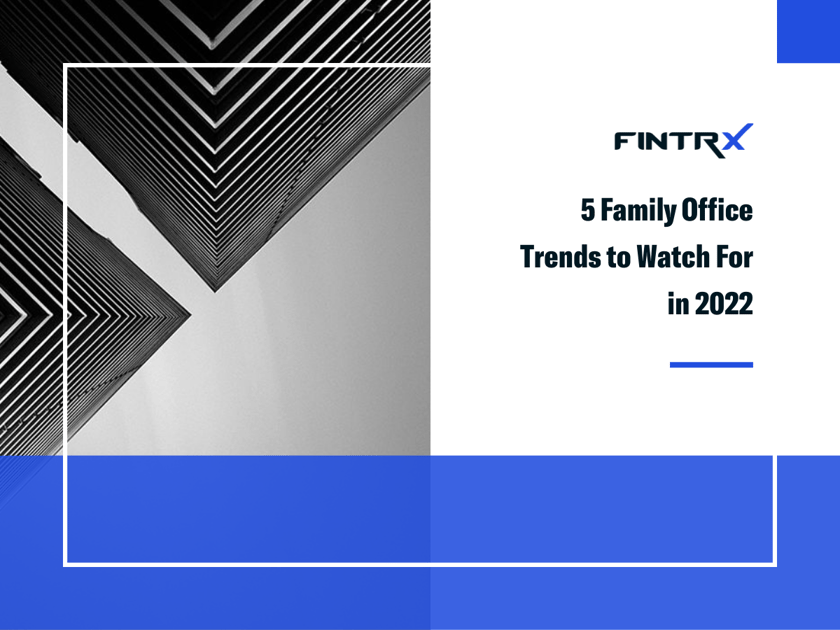 5 Family Office Trends to Watch For in 2022