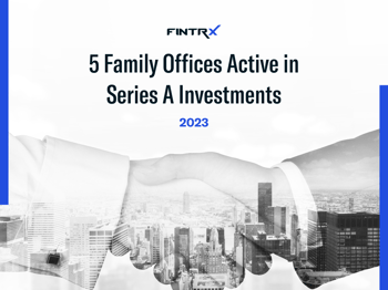 5 Family Offices Active in Series A Investments