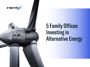 5 Family Offices Investing in Alternative Energy