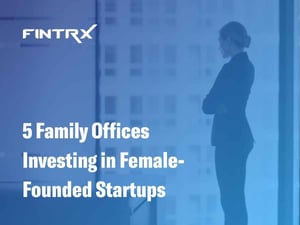 5 Family Offices Investing in Female-Founded Startups