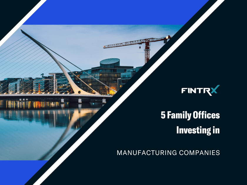 5 Family Offices Investing in Manufacturing Companies