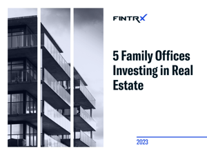 5 Family Offices Investing in Real Estate