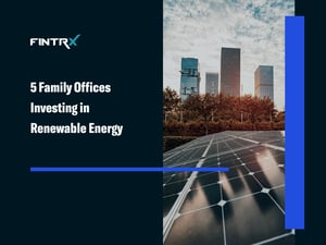 5 Family Offices Investing in Renewable Energy