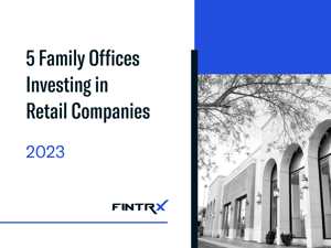 5 Family Offices Investing in Retail Companies