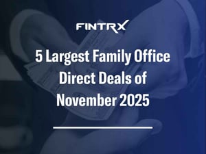 5 Largest Family Office Direct Deals of November 2025