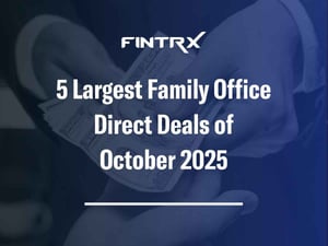 5 Largest Family Office Direct Deals of October 2025
