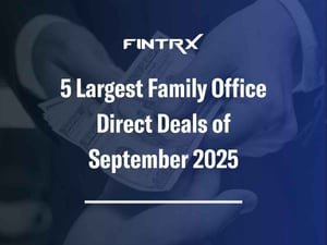 5 Largest Family Office Direct Deals of September 2025
