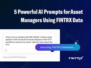 5 Powerful AI Prompts for Asset Managers Using FINTRX Data