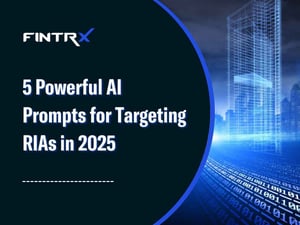 5 Powerful AI Prompts for Targeting RIAs in 2025