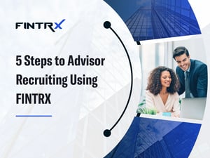 5 Steps to Advisor Recruiting Using FINTRX