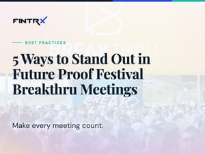 5 Ways to Stand Out in Future Proof Festival Breakthru Meetings