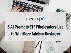 6 AI Prompts ETF Wholesalers Use to Win More Advisor Business