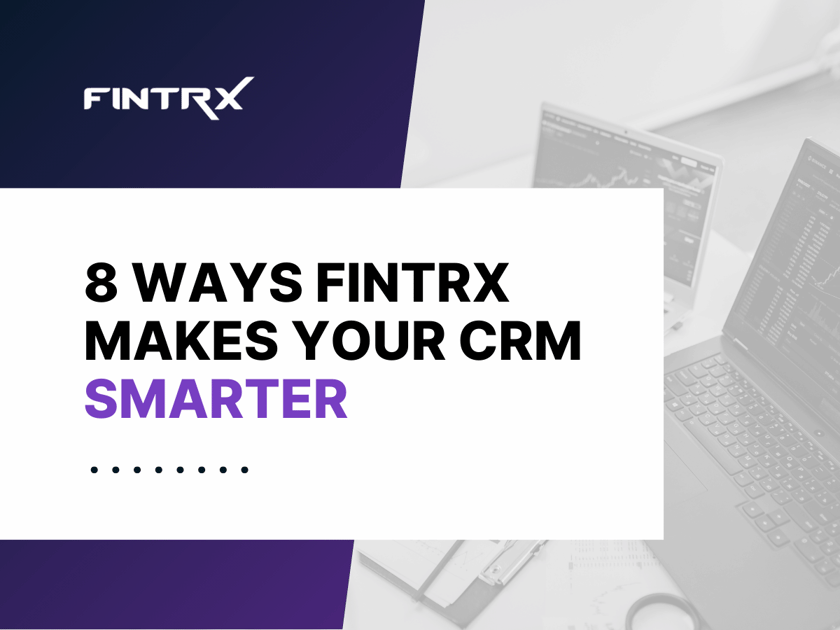 8 Ways FINTRX Makes Your CRM Smarter