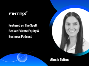Alexis Tsitos of FINTRX Featured on The Scott Becker Private Equity Podcast