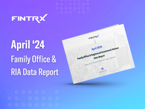 April '24 FINTRX Family Office & RIA Data Report