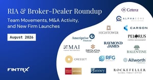 RIA & Broker-Dealer Roundup: August '26 Moves, M&A Deals & New Launches