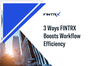3 Ways FINTRX Boosts Workflow Efficiency