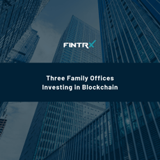 Three Family Offices Investing in Blockchain