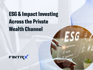 ESG & Impact Investing Across the Private Wealth Channel