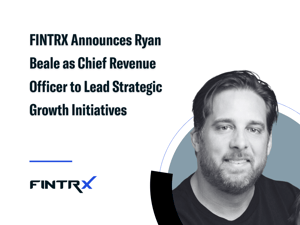 FINTRX Announces Ryan Beale as Chief Revenue Officer to Lead Strategic Growth Initiatives