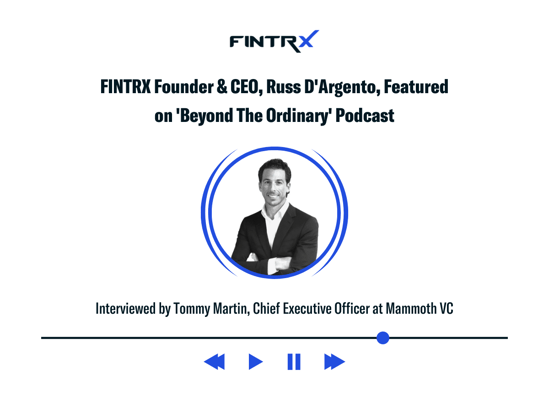 FINTRX Founder & CEO, Russ DArgento, Featured on Beyond The Ordinary Podcast