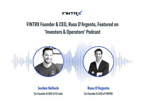 FINTRX Founder & CEO, Russ DArgento, Featured on Investors & Operators Podcast-1