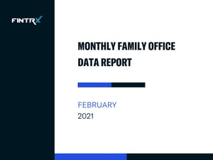 FINTRX Monthly Family Office Data Report: February 2021