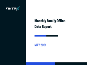 FINTRX Monthly Family Office Data Report: May 2021