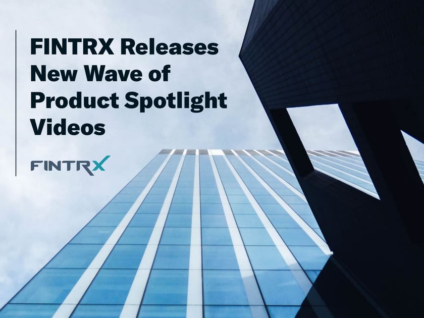 FINTRX releases new wave of product spotlight videos 