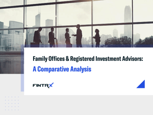 Family Offices & Registered Investment Advisors (RIAs): A Comparative Analysis