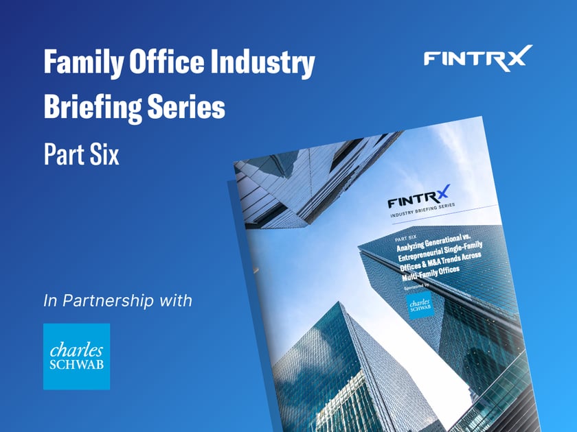 FINTRX Family Office Industry Briefing Series Part 6 - Sponsored by Charles Schwab