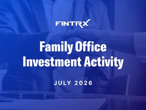 Family Office Investment Activity - July 2026