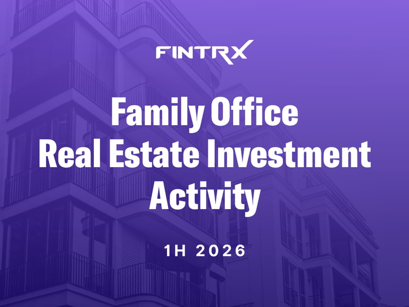 Family Office Real Estate Investment Activity: 1H 2026