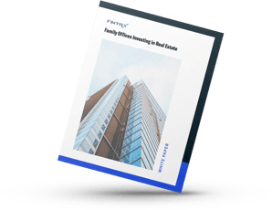 Family Offices Investing in Real Estate: White Paper